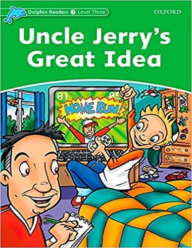Dolphin Readers 3 Uncle Jerry’s Great Idea
